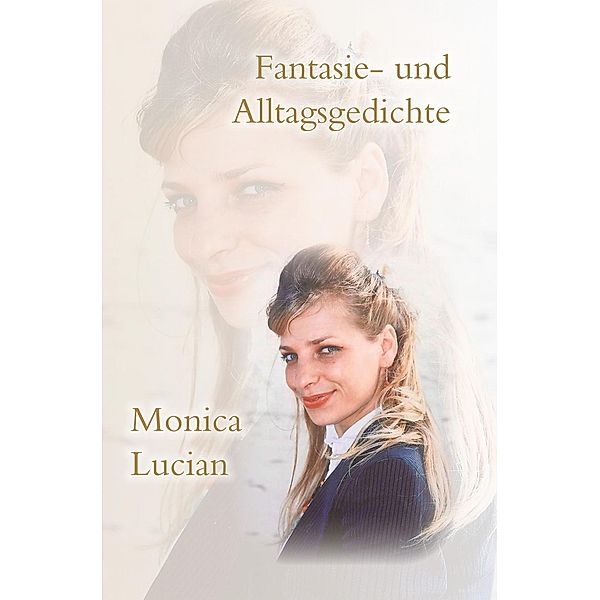 Lucian, M: Fantasie- und Alltagsgedichte, Monica Lucian