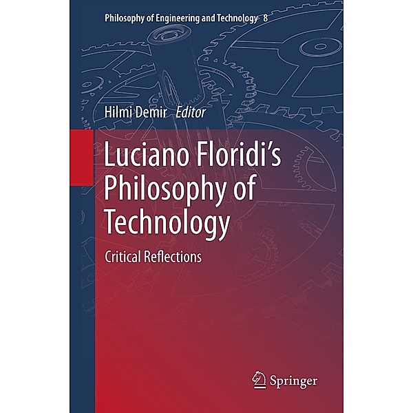 Luciano Floridi's Philosophy of Technology / Philosophy of Engineering and Technology Bd.8, Hilmi Demir