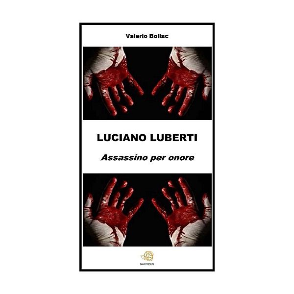 LUCIANO LUBERTI. Assassino per onore, Valerio Bollac