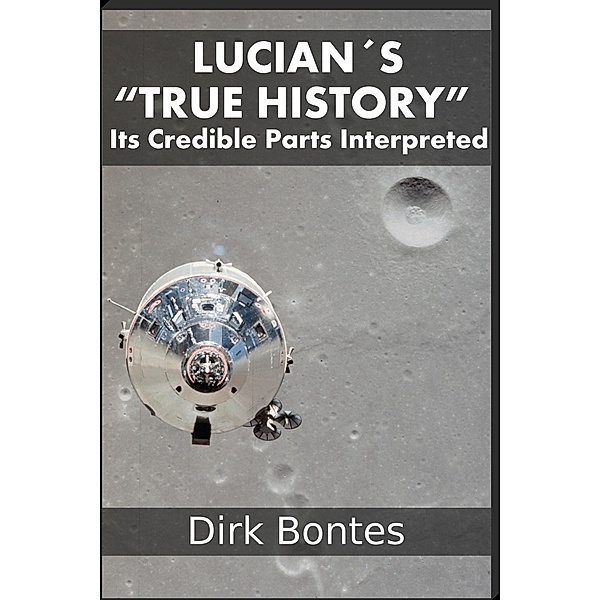 Lucian's True History. Its Credible Parts Interpreted, Dirk Bontes