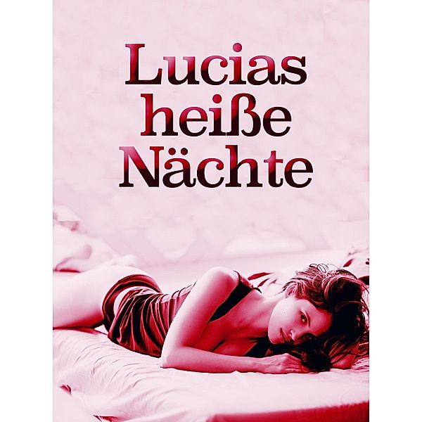 Lucias heisse Nächte / Vier-Sterne-Reihe, Anonym