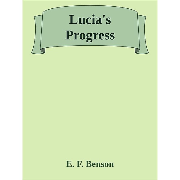 Lucia's Progress, E. F. Benson