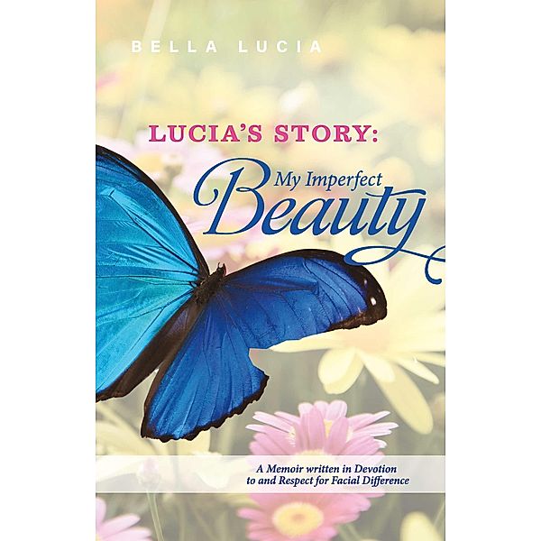Lucia's Story: My Imperfect Beauty, Bella Lucia