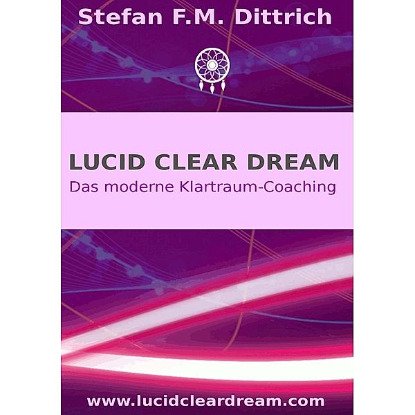 Lucid Clear Dream, Stefan F. M. Dittrich