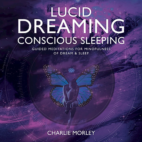 Lucid Dreaming Conscious Sleeping, Charlie Morley