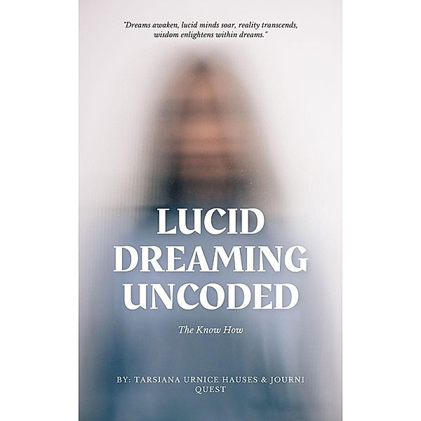 Lucid Dreaming Uncoded (My World, #2) / My World, JourniQuest