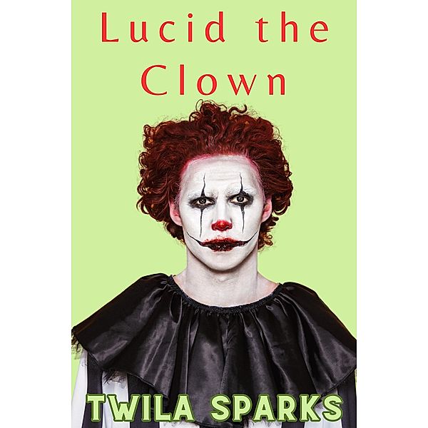 Lucid the Clown / Lucid the Clown, Twila Sparks