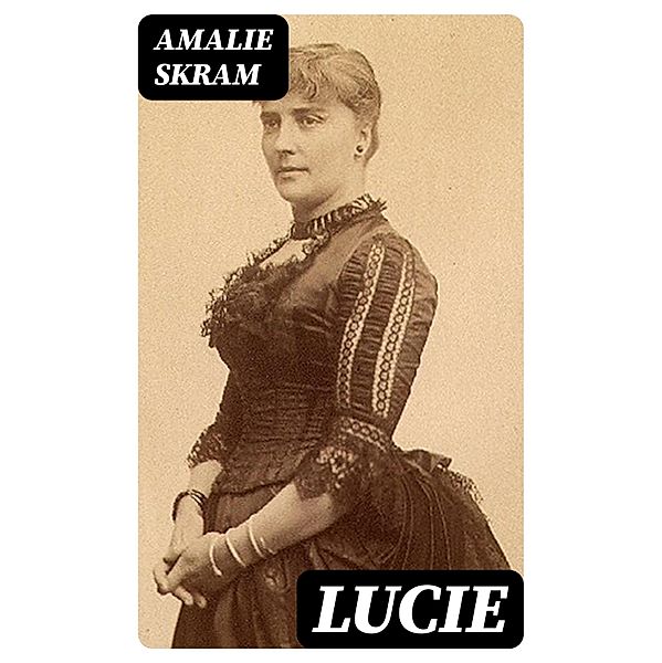 Lucie, Amalie Skram