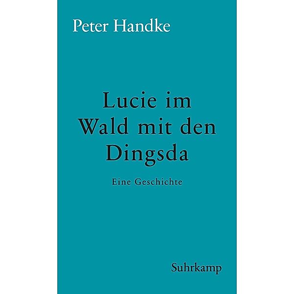 Lucie im Wald mit den Dingsda, Peter Handke