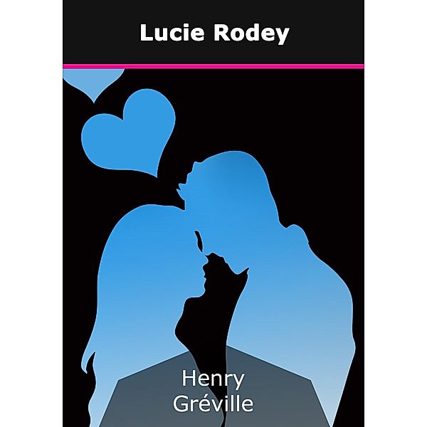 Lucie Rodey, Henry Gréville