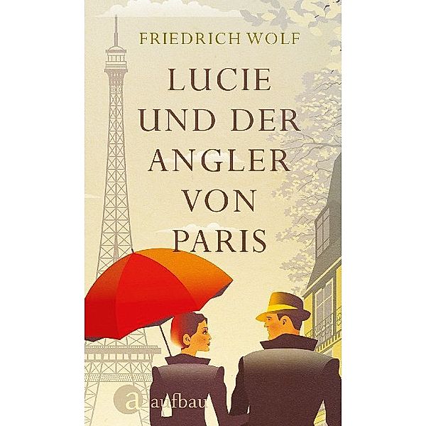 Lucie und der Angler von Paris, Friedrich Wolf