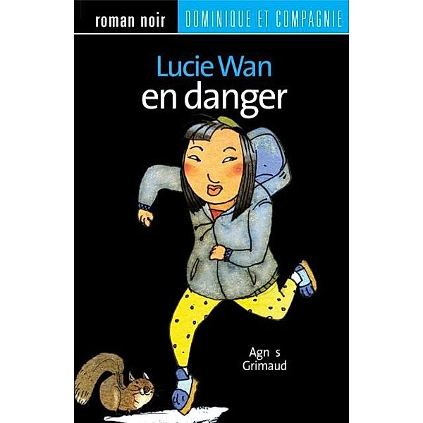 Lucie Wan en danger / Dominique et compagnie, Agnes Grimaud