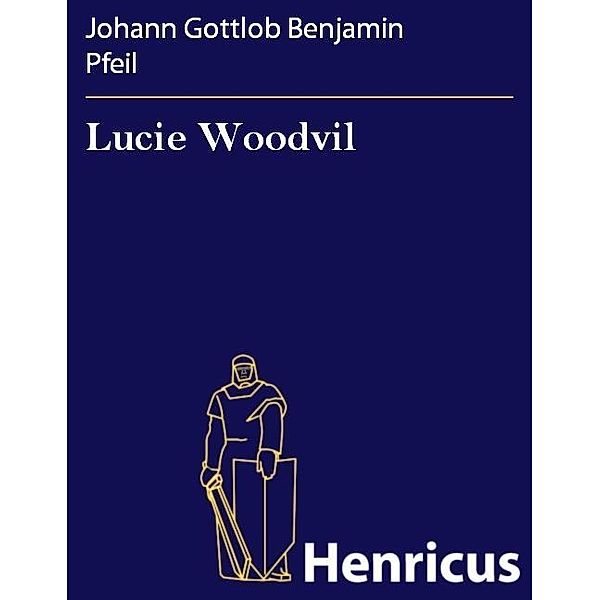 Lucie Woodvil, Johann Gottlob Benjamin Pfeil
