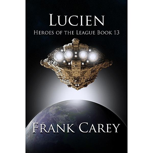Lucien (Heroes of the League, #13), Frank Carey