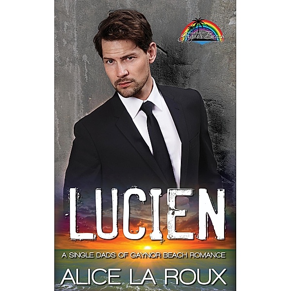 Lucien (Single Dads of Gaynor Beach) / Single Dads of Gaynor Beach, Alice La Roux