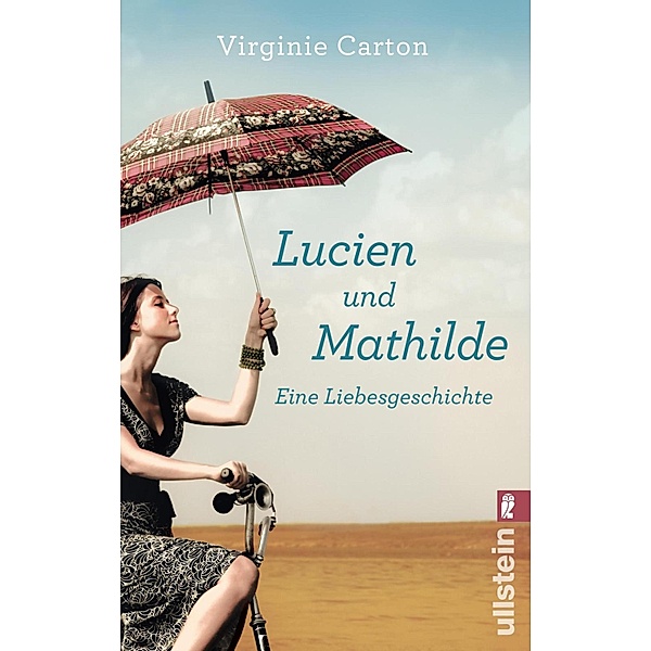Lucien und Mathilde - eine Liebesgeschichte / Ullstein eBooks, Virginie Carton