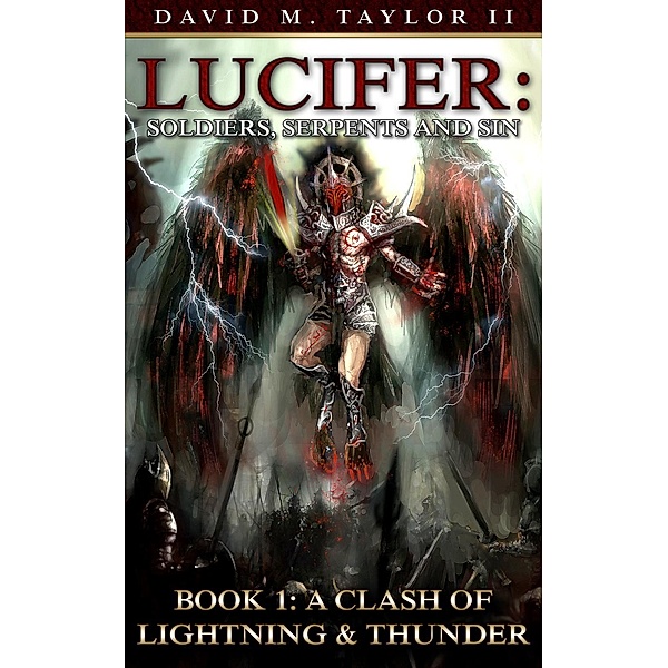 Lucifer: Soldiers, Serpents & Sin Book 1 - A Clash of Lightning and Thunder (Secrets of The Realm, #1), David M Taylor Ii