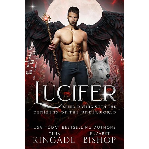 Lucifer (Speed Dating with the Denizens of the Underworld, #1) / Speed Dating with the Denizens of the Underworld, Gina Kincade, Erzabet Bishop