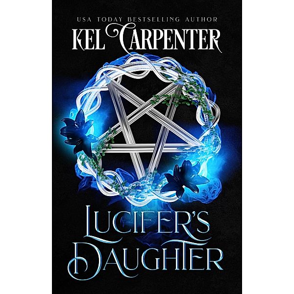 Lucifer's Daughter (Damned Magic and Divine Fates: Queen of the Damned, #1) / Damned Magic and Divine Fates: Queen of the Damned, Kel Carpenter