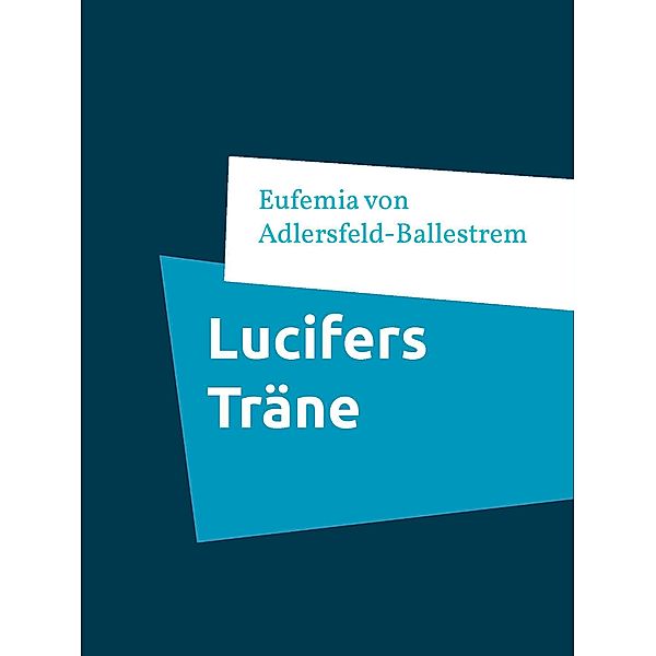 Lucifers Träne, Eufemia von Adlersfeld-Ballestrem