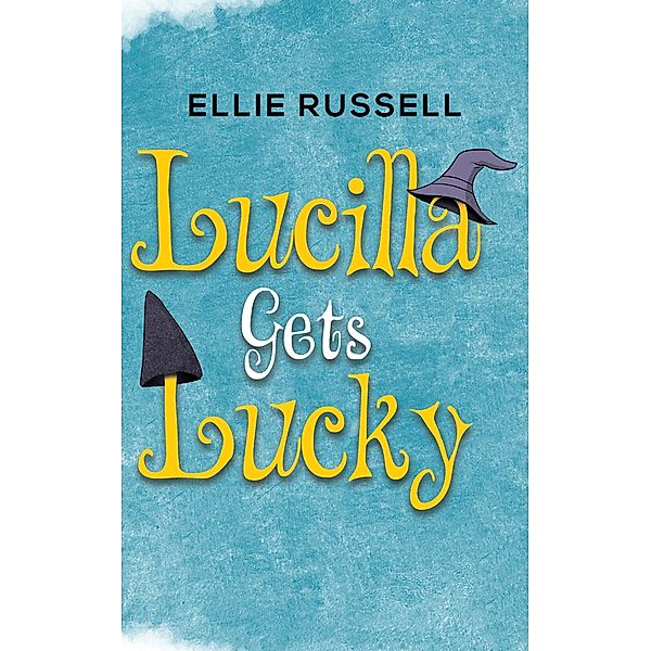 Lucilla Gets Lucky / Austin Macauley Publishers Ltd, Ellie Russell