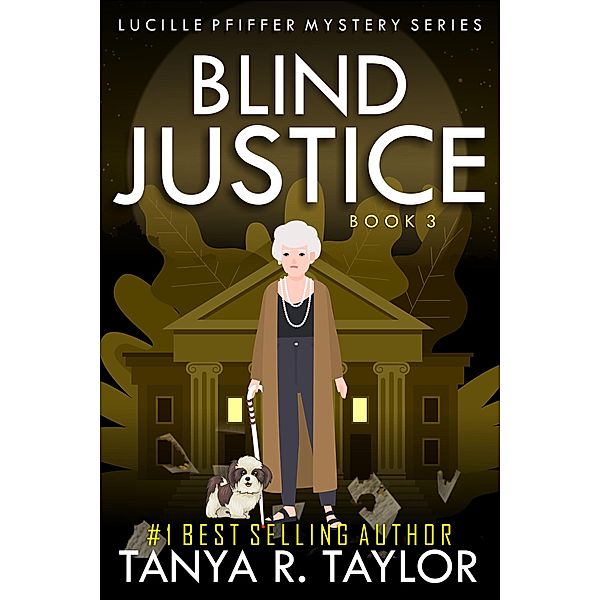 Lucille Pfiffer Mystery Series: Blind Justice (Lucille Pfiffer Mystery Series, #3), Tanya R. Taylor