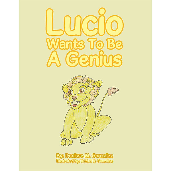 Lucio Wants to Be a Genius, Denisse M. Gonzalez