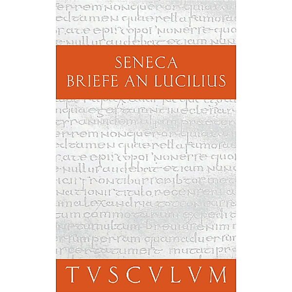 Lucius Annaeus Seneca: Epistulae morales ad Lucilium / Briefe an Lucilius. Band I.Bd.1, der Jüngere Seneca