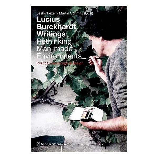 Lucius Burckhardt Writings. Rethinking Man-made Environments