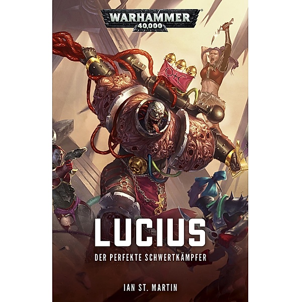 Lucius: Der perfekte Schwertkämpfer / Warhammer 40,000, Ian St. Martin
