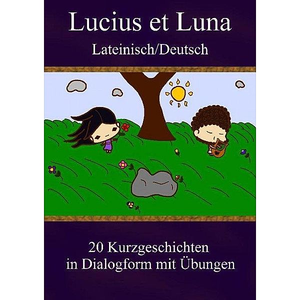 Lucius et Luna - Lateinisch/Deutsch, Bernhard Ludwig