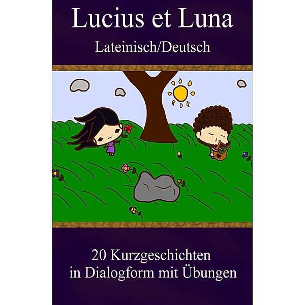 Lucius et Luna - Lateinisch/Deutsch, Bernhard Ludwig