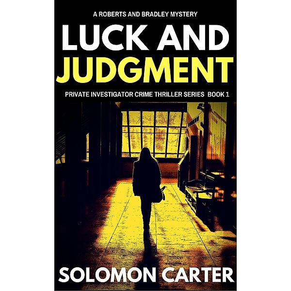 Luck and Judgment (Luck and Judgment Private Investigator Crime Thriller Series, #1) / Luck and Judgment Private Investigator Crime Thriller Series, Solomon Carter