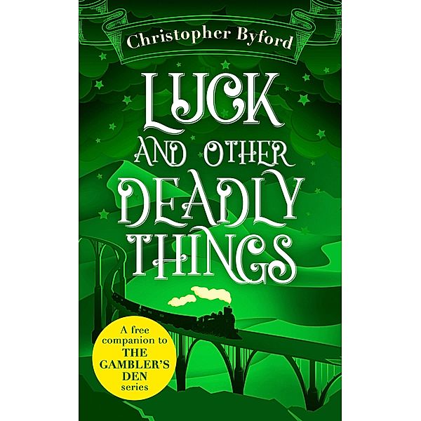 Luck and Other Deadly Things, Christopher Byford