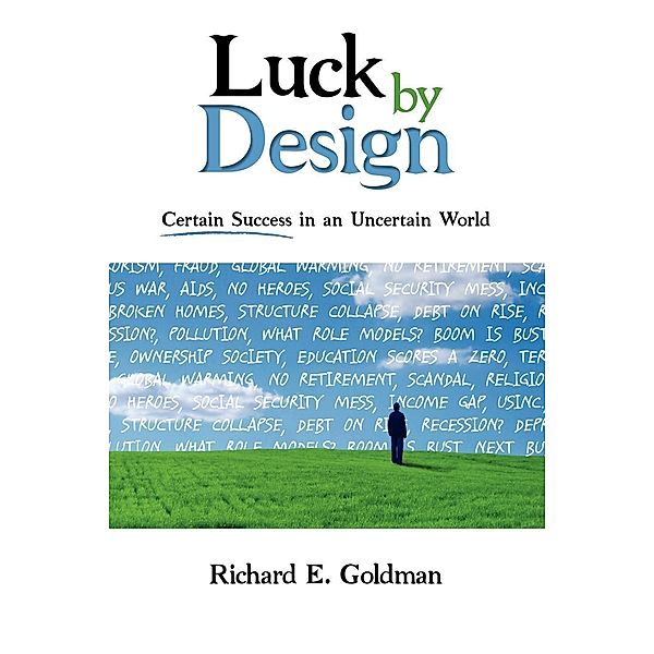 Luck by Design, Richard E. Goldman