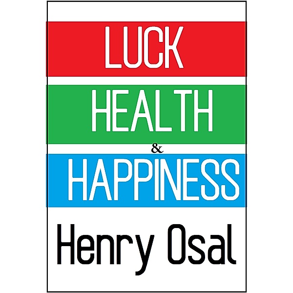 Luck, Health and Happiness, Henry Osal