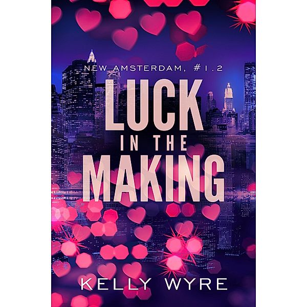 Luck in the Making, Kelly Wyre