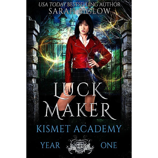 Luck Maker (Kismet Academy, #1) / Kismet Academy, Sarah Biglow