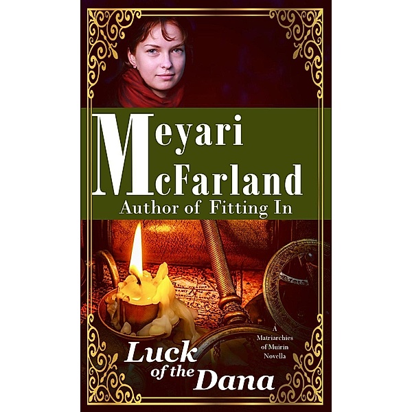 Luck of the Dana (Matriarchies of Muirin, #15), Meyari McFarland