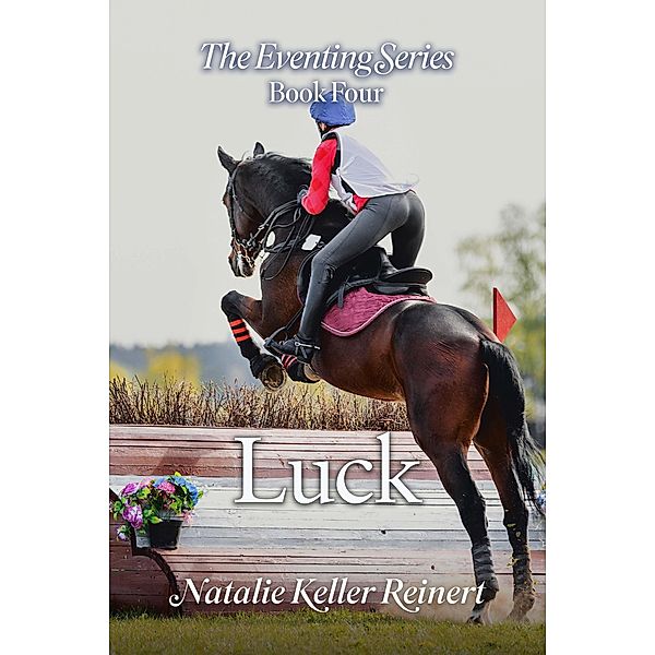 Luck (The Eventing Series, #4) / The Eventing Series, Natalie Keller Reinert