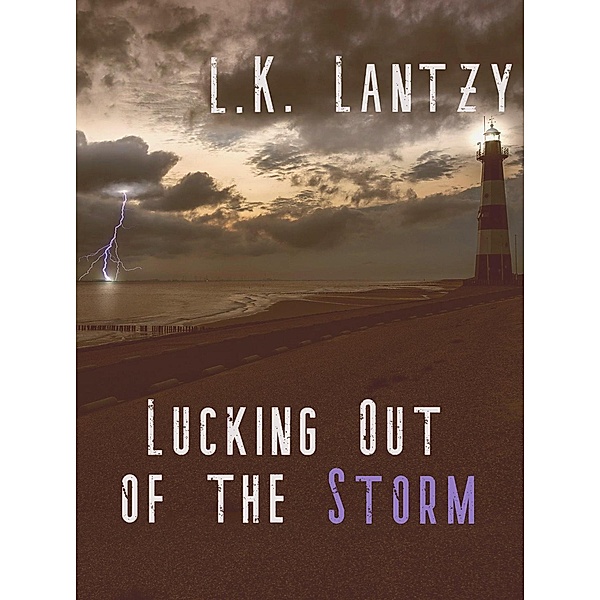 Lucking Out of the Storm, L. K. Lantzy