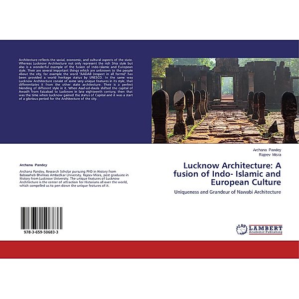 Lucknow Architecture: A fusion of Indo- Islamic and European Culture, Archana Pandey, Rajeev Misra