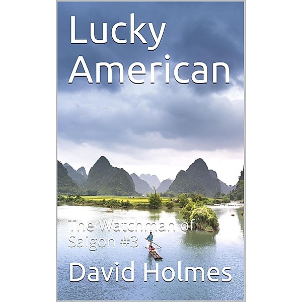 Lucky American (The Watchman of Saigon, #3), David Holmes