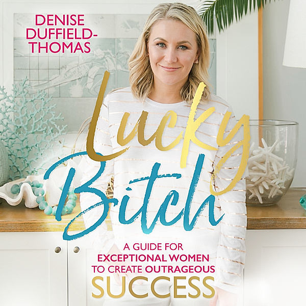 Lucky Bitch, Denise Duffield-Thomas
