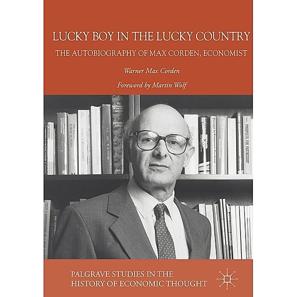 Lucky Boy in the Lucky Country / Palgrave Studies in the History of Economic Thought, Warner Max Corden