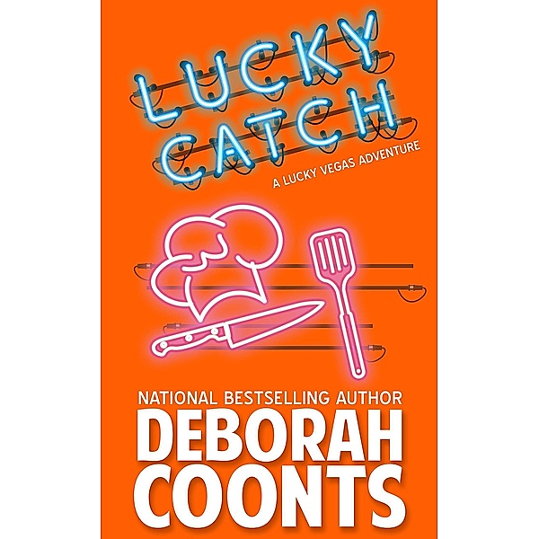 Lucky Catch (The Lucky O'Toole Vegas Adventure Series, #5) / The Lucky O'Toole Vegas Adventure Series, Deborah Coonts