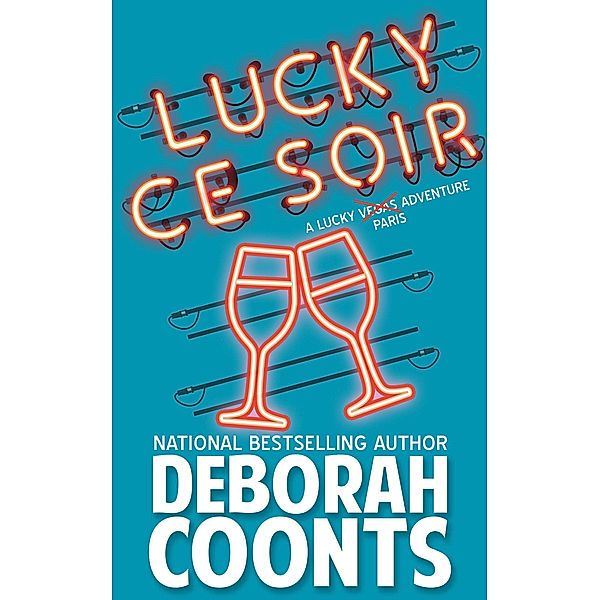 Lucky Ce Soir (The Lucky O'Toole Vegas Adventure Series, #10) / The Lucky O'Toole Vegas Adventure Series, Deborah Coonts