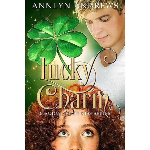 Lucky Charm (Magical First Kiss Series, #1) / Magical First Kiss Series, Annlyn Andrews