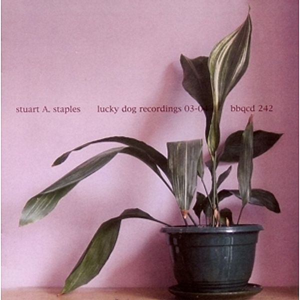 Lucky Dog Recordings 03-04, Stuart A. Staples