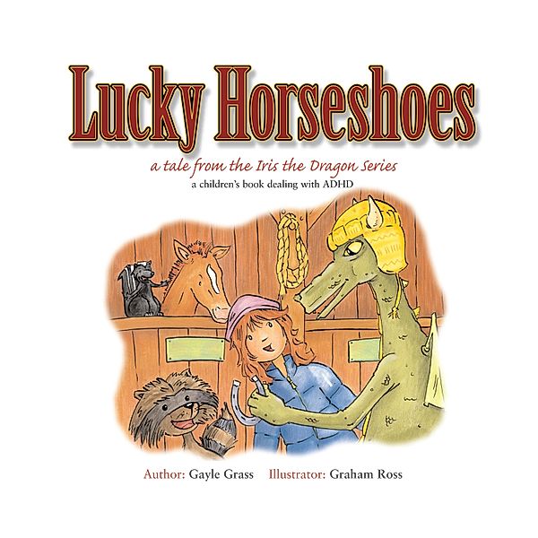 Lucky Horseshoes / A Tale From The Iris The Dragon Series, Gayle Grass